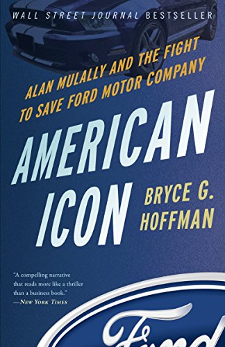 American Icon: Alan Mulally and the Fight to Save Ford Motor Company -- Bryce G. Hoffman - Paperback