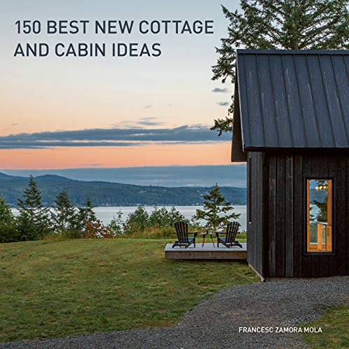 150 Best New Cottage and Cabin Ideas -- Francesc Zamora, Hardcover