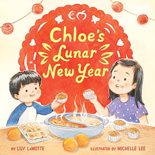 Chloe's Lunar New Year -- Lily Lamotte, Hardcover