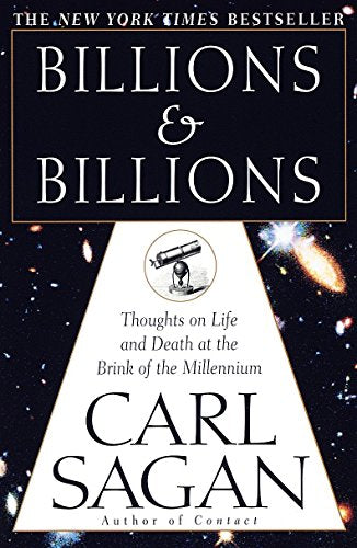 Billions & Billions: Thoughts on Life and Death at the Brink of the Millennium -- Carl Sagan, Paperback