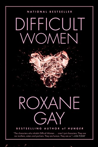 Difficult Women -- Roxane Gay - Paperback
