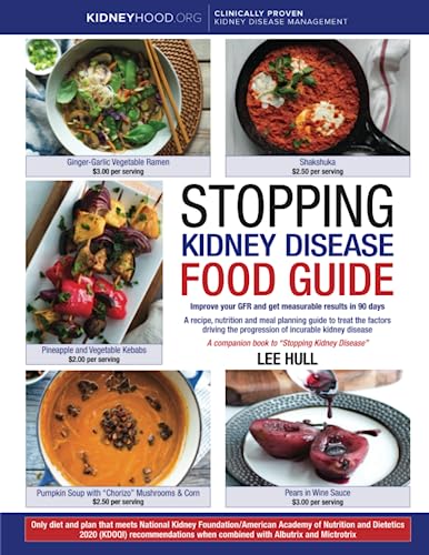 Stopping Kidney Disease Food Guide: A recipe, nutrition and meal planning guide to treat the factors driving the progression of incurable kidney disea -- Lee Hull - Paperback