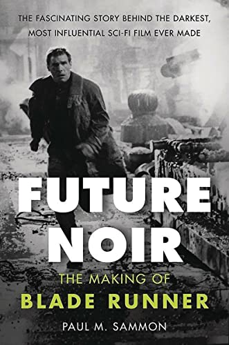 Future Noir Revised & Updated Edition: The Making of Blade Runner -- Paul M. Sammon, Paperback