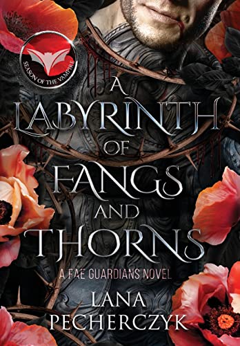 A Labyrinth of Fangs and Thorns: Season of the Vampire -- Lana Pecherczyk, Hardcover
