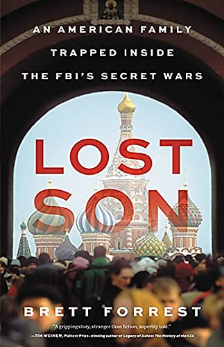 Lost Son: An American Family Trapped Inside the Fbi's Secret Wars -- Brett Forrest, Hardcover