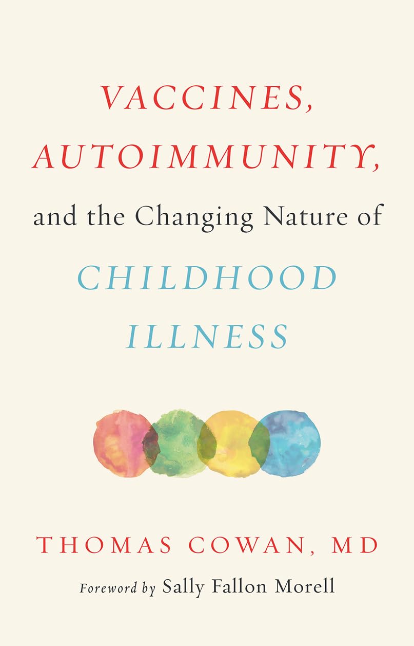 Vaccines, Autoimmunity, and the Changing Nature of Childhood Illness by Cowan, Thomas