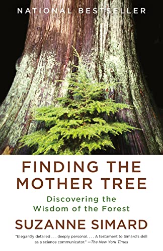 Finding the Mother Tree: Discovering the Wisdom of the Forest -- Suzanne Simard, Paperback