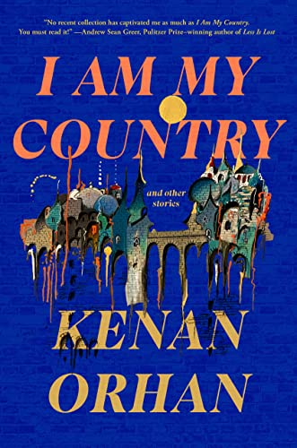 I Am My Country: And Other Stories -- Kenan Orhan, Hardcover