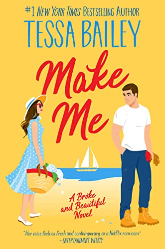 Make Me: A Broke and Beautiful Novel -- Tessa Bailey, Paperback