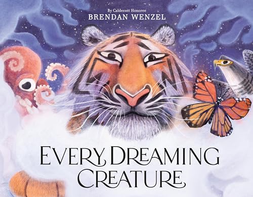 Every Dreaming Creature -- Brendan Wenzel, Hardcover