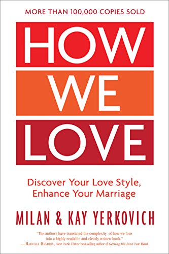 How We Love, Expanded Edition: Discover Your Love Style, Enhance Your Marriage -- Milan Yerkovich, Paperback