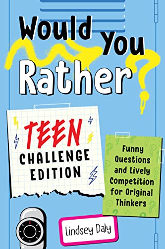 Would You Rather? Teen Challenge Edition: Funny Questions & Lively Competition for Original Thinkers -- Lindsey Daly, Paperback