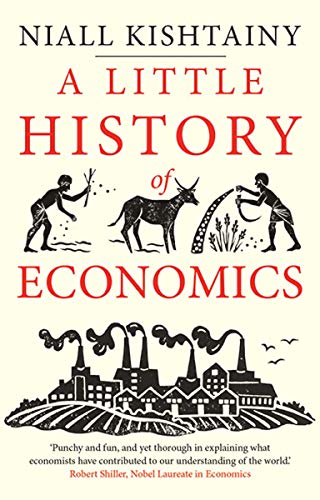 A Little History of Economics -- Niall Kishtainy - Paperback