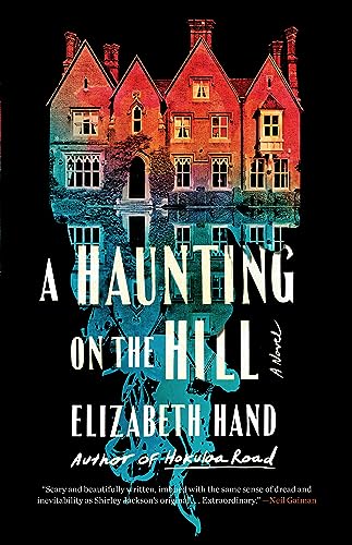 A Haunting on the Hill -- Elizabeth Hand - Hardcover