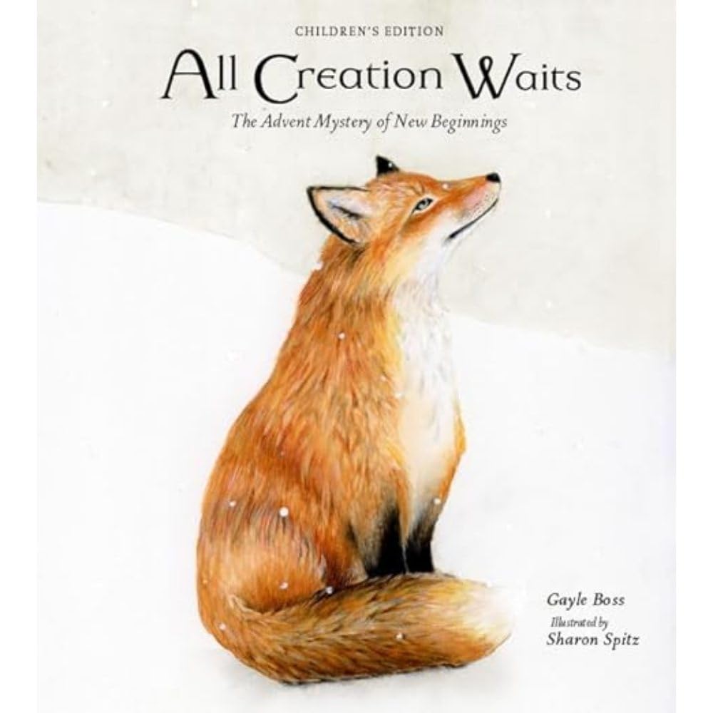 All Creation Waits -- Children's Edition: The Advent Mystery of New Beginnings for Children by Boss, Gayle