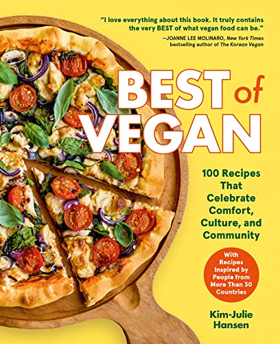 Best of Vegan: 100 Recipes That Celebrate Comfort, Culture, and Community -- Kim-Julie Hansen - Hardcover