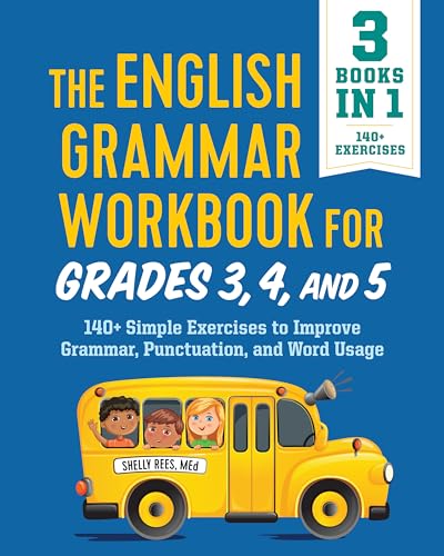 The English Grammar Workbook for Grades 3, 4, and 5: 140+ Simple Exercises to Improve Grammar, Punctuation and Word Usage by Rees, Shelly