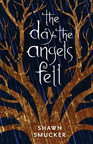 Day the Angels Fell -- Shawn Smucker - Paperback