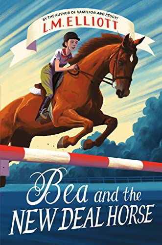 Bea and the New Deal Horse -- L. M. Elliott, Hardcover