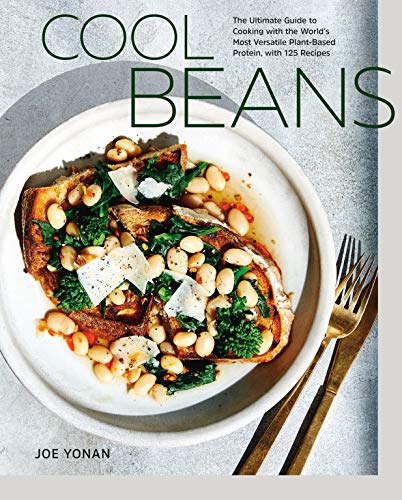 Cool Beans: The Ultimate Guide to Cooking with the World's Most Versatile Plant-Based Protein, with 125 Recipes [A Cookbook] -- Joe Yonan, Hardcover