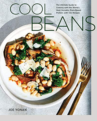 Cool Beans: The Ultimate Guide to Cooking with the World's Most Versatile Plant-Based Protein, with 125 Recipes [A Cookbook] -- Joe Yonan - Hardcover