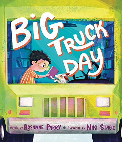 Big Truck Day -- Rosanne Parry - Hardcover