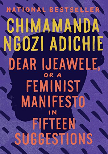 Dear Ijeawele, or a Feminist Manifesto in Fifteen Suggestions -- Chimamanda Ngozi Adichie - Paperback