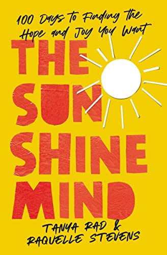 The Sunshine Mind: 100 Days to Finding the Hope and Joy You Want -- Tanya Rad, Hardcover