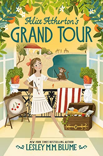 Alice Atherton's Grand Tour -- Lesley M. M. Blume, Hardcover