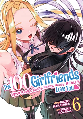 The 100 Girlfriends Who Really, Really, Really, Really, Really Love You Vol. 6 by Nakamura, Rikito