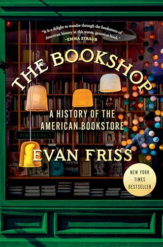 The Bookshop: A History of the American Bookstore by Friss, Evan