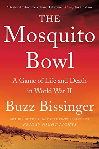 The Mosquito Bowl: A Game of Life and Death in World War II -- Buzz Bissinger, Paperback