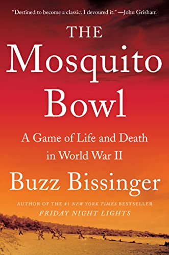 The Mosquito Bowl: A Game of Life and Death in World War II -- Buzz Bissinger - Paperback