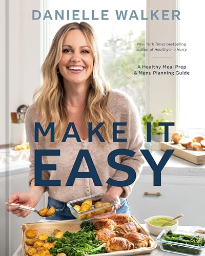 Make It Easy: A Healthy Meal Prep and Menu Planning Guide [A Cookbook] by Walker, Danielle