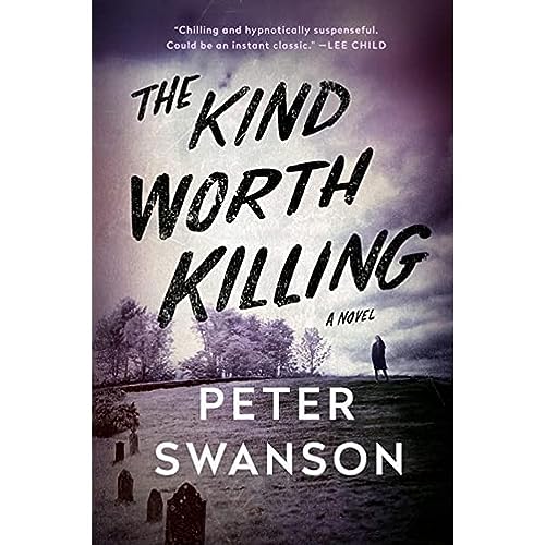 The Kind Worth Killing by Swanson, Peter