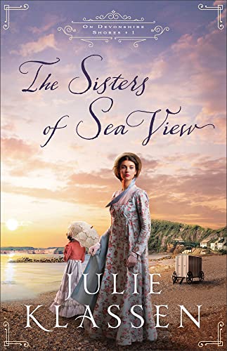 The Sisters of Sea View -- Julie Klassen, Paperback