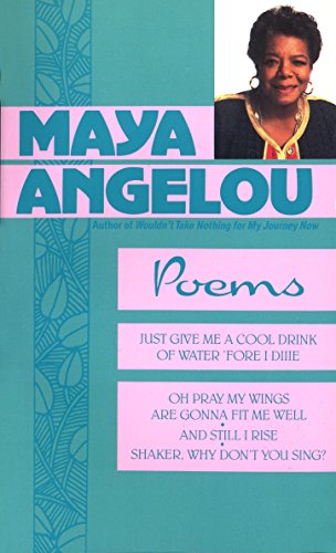 Poems: Just Give Me a Cool Drink of Water 'Fore I Diiie/Oh Pray My Wings Are Gonna Fit Me Well/And Still I Rise/Shaker, Why D -- Maya Angelou - Paperback