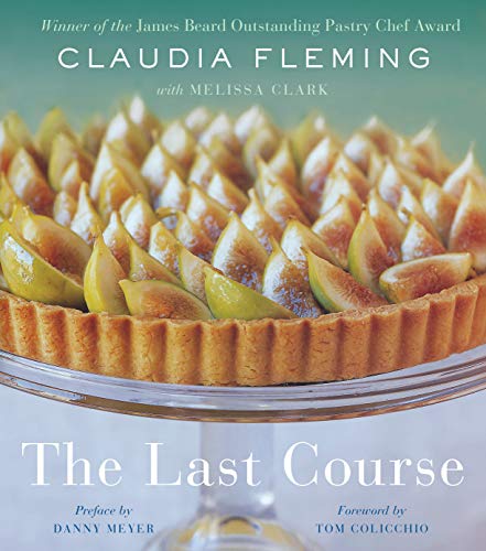 The Last Course: A Cookbook -- Claudia Fleming, Hardcover