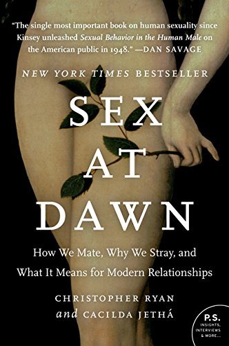 Sex at Dawn: How We Mate, Why We Stray, and What It Means for Modern Relationships -- Christopher Ryan, Paperback