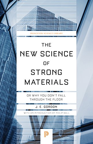 The New Science of Strong Materials: Or Why You Don't Fall Through the Floor -- James Edward Gordon, Paperback