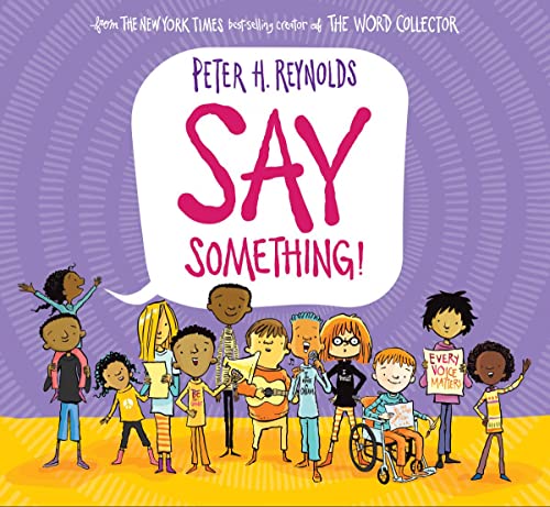 Say Something! -- Peter H. Reynolds - Hardcover
