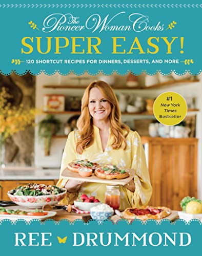 The Pioneer Woman Cooks--Super Easy!: 120 Shortcut Recipes for Dinners, Desserts, and More -- Ree Drummond, Hardcover