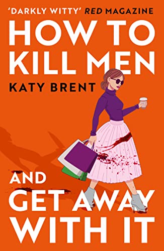 How to Kill Men and Get Away with It -- Katy Brent, Paperback