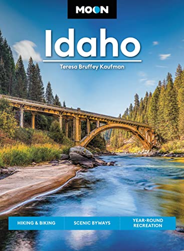 Moon Idaho: Hiking & Biking, Scenic Byways, Year-Round Recreation by Bruffey Kaufman, Teresa