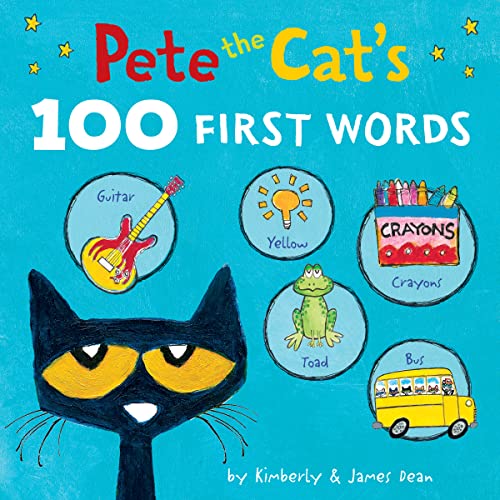 Pete the Cat's 100 First Words Board Book -- James Dean, Board Book