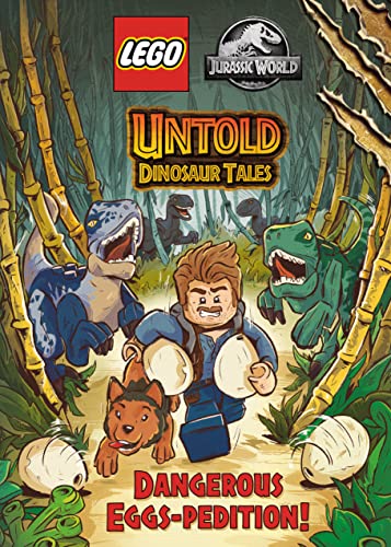Untold Dinosaur Tales #1: Dangerous Eggs-Pedition! (Lego Jurassic World) -- Random House - Hardcover