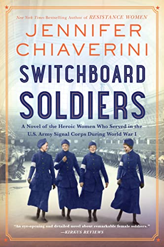 Switchboard Soldiers: A Novel of the Heroic Women Who Served in the U.S. Army Signal Corps During World War I -- Jennifer Chiaverini, Paperback