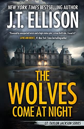 The Wolves Come at Night: A Taylor Jackson Novel by Ellison, J. T.
