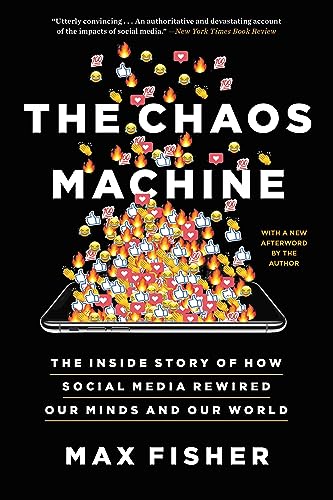 The Chaos Machine: The Inside Story of How Social Media Rewired Our Minds and Our World -- Max Fisher, Paperback