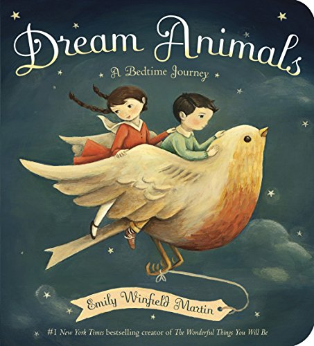 Dream Animals: A Bedtime Journey -- Emily Winfield Martin - Board Book